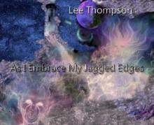 As I Embrace My Jagged Edges (And Other Thorns) - Lee Thompson, Sandy DeLuca