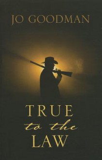 True to the Law - Jo Goodman