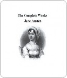 Complete Works of Jane Austen - Jane Austen