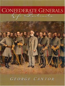 Confederate Generals: Life Portraits - George Cantor