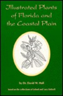 Illustrated Plants of Florida and the Coastal Plain - David D. Hall