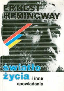 Światło życia i inne opowiadania - Ernest Hemingway