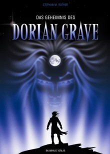 Das Geheimnis Des Dorian Grave: Mehr, Als Du Wissen Darfst ... ; Ein Mystery Und Gothic Thriller - Stephan M. Rother