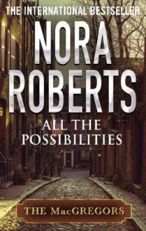 All The Possibilities (MacGregor's) - Nora Roberts