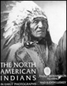 The North American Indians in Early Photographs - Paula Richardson Fleming