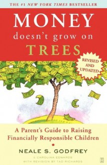 Money Doesn't Grow On Trees: A Parent's Guide to Raising Financially Responsibl - Neale S. Godfrey, Carolina Edwards, Tad Richards