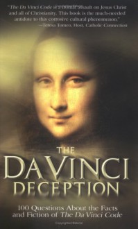 The Da Vinci Deception: 100 Questions about the Facts and Fiction of the Da Vinci Code - Mark P. Shea, Edward Sri