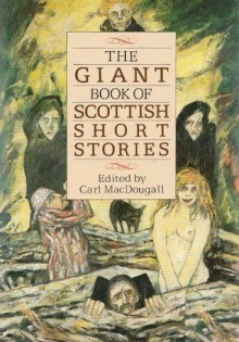 The Giant Book of Scottish Short Stories - Carl MacDougall