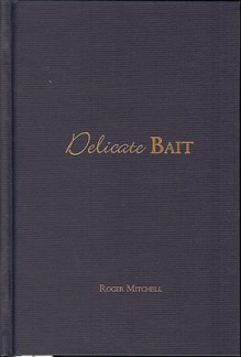 Delicate Bait - Roger Mitchell