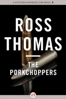 The Porkchoppers - Ross Thomas