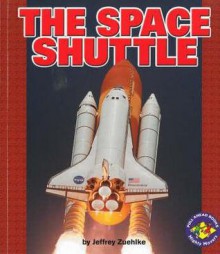 The Space Shuttle (Pull Ahead Books) - Jeffrey Zuehlke