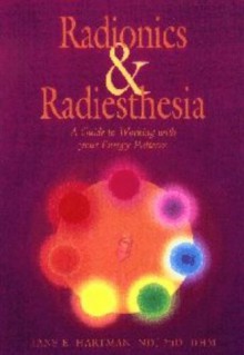 Radionics & Radiesthesia - Jane E. Hartman