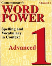 Contemporary's Word Power: Advanced 1 : Spelling and Vocabulary - Contemporary Books, Inc.