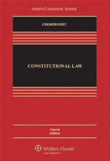 Constitutional Law, Fourth Edition - Erwin Chemerinsky