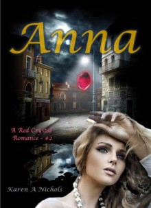 A Red Crystal Romance: #2 Anna - Karen Nichols