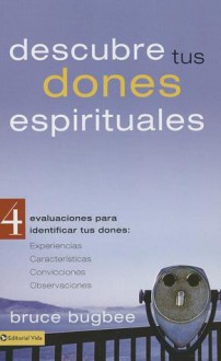 Descubre Tus Dones Espirituales: 4 Evaluaciones Para Identificar Tus Dones: Experiencias; Caracteristicas; Convicciones; Observaciones - Zondervan Publishing