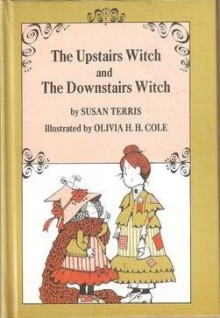 The Upstairs Witch and the Downstairs Witch - Susan Terris, Olivia H.H. Cole