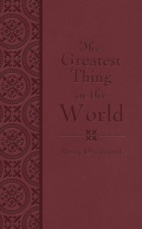 The Greatest Thing in the World - Henry Drummond