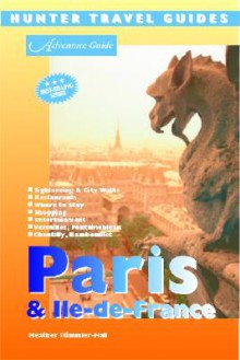 Adventure Guide Paris & lle-de-France (Adventure Guides Series) (Adventure Guides Series) - Heather Stimmler-Hall, Heather Stimmler Hall