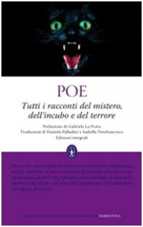 Tutti i racconti del mistero, dell'incubo e del terrore - Edgar Allan Poe, Gabriele La Porta, Daniela Palladini, sabella Donfrancesco.