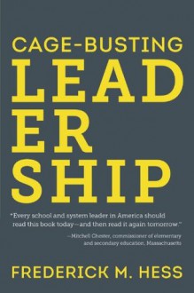 Cage-Busting Leadership - Frederick M. Hess