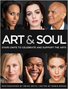 Art & Soul: Stars Unite to Celebrate and Support the Arts - Robin Bronk, Brian Smith