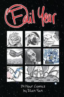 Fail Year: 24 Hour Comics by Stan Yan - Stan Yan