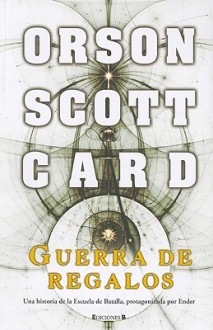 Guerra De Regalos (Saga de Ender, #1.5) - Orson Scott Card