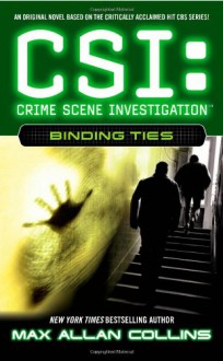 Binding Ties (CSI: Crime Scene Investigation) - Max Allan Collins