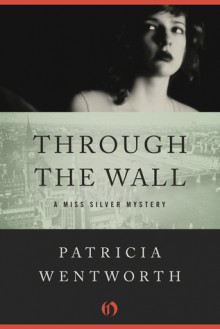 Through the Wall - Patricia Wentworth, Diana Bishop