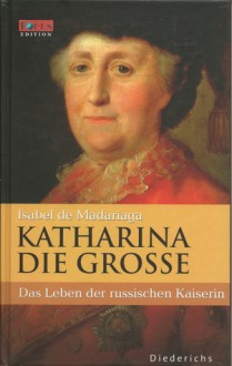 Katharina die Grosse: Das Leben der russischen Kaiserin (Focus-Edition, #9) - Isabel de Madariaga, Karl A. Klewer