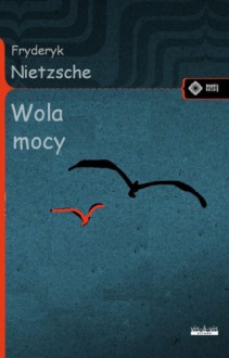 Wola mocy - Friedrich Nietzsche