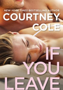 If You Leave - Courtney Cole