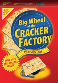 Big Wheel at the Cracker Factory - Mickey Hess