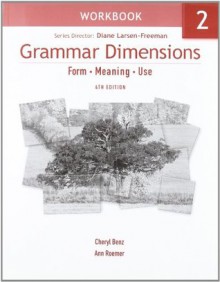 Grammar Dimensions 2. Workbook: Form, Meaning, Use (Bk. 2) - Victoria Badalamenti, Cheryl Benz