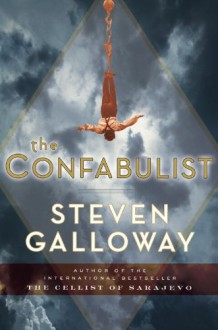 The Confabulist - Steven Galloway