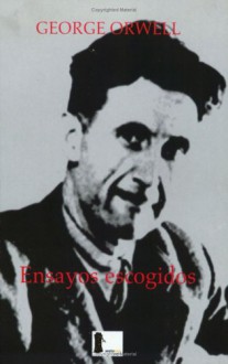 Ensayos Escogidos - George Orwell