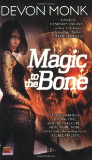 Magic to the Bone - Devon Monk