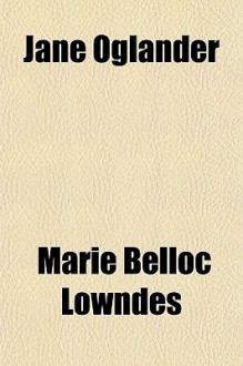 Jane Oglander - Marie Belloc Lowndes