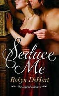 Seduce Me - Robyn DeHart