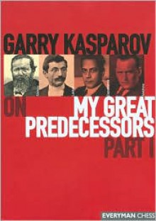 Garry Kasparov on My Great Predecessors, Part 1 - Garry Kasparov