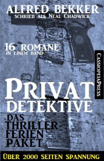 Privatdetektive - das Thriller-Ferien-Paket (16 Romane in eine Band) (German Edition) - Alfred Bekker, Neal Chadwick, Steve Mayer