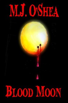 Blood Moon (Moon, #1) - M.J. O'Shea