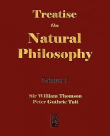 Treatise on Natural Philosophy - Volume I - William Thomson, Peter Guthrie Tait