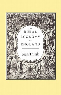 The Rural Economy of England - Joan Thirsk