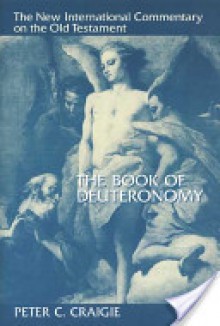 The Book of Deuteronomy (New International Commentary on the Old Testament) - Peter C. Craigie