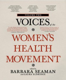 Voices of the Women's Health Movement, Volume 2 - Barbara Seaman, Laura Eldridge