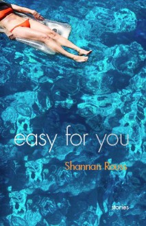 Easy for You: Stories - Shannan Rouss