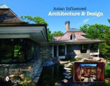 Asian Influenced Architecture & Design - E. Ashley Rooney, Barney Maier, Charlene Bank Keogh