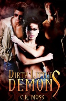 Dirty Little Demons - C.R. Moss